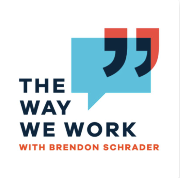 The Way We Work with Brendon Schrader
