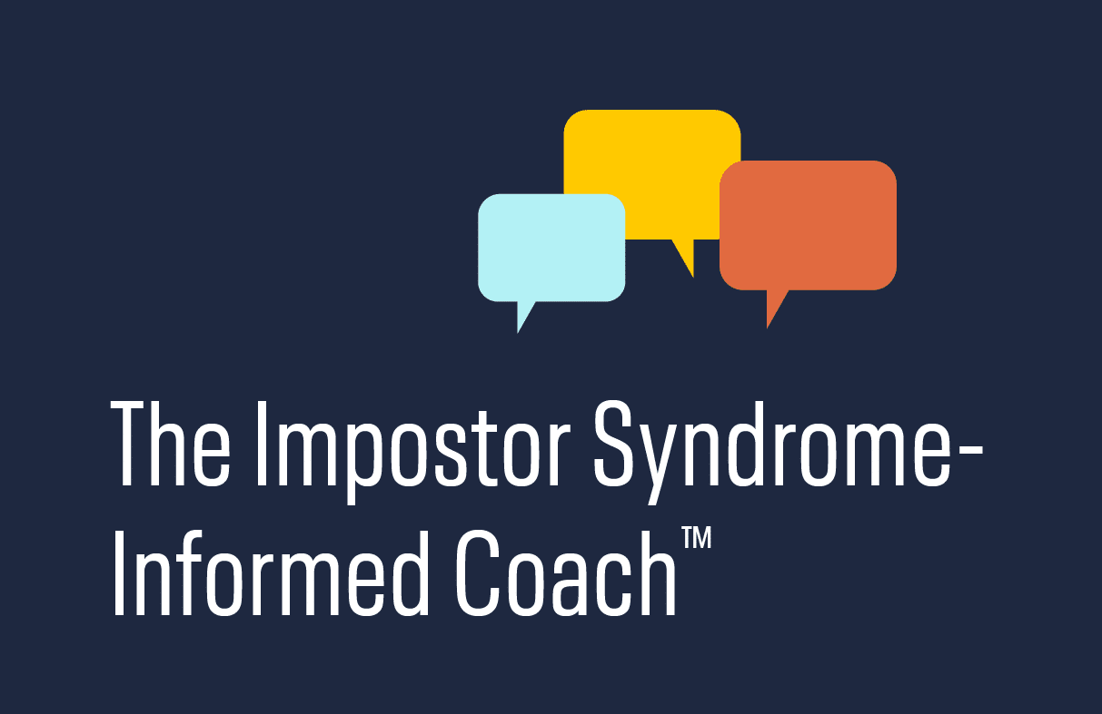 The Impostor Syndrome-Informed Coach™